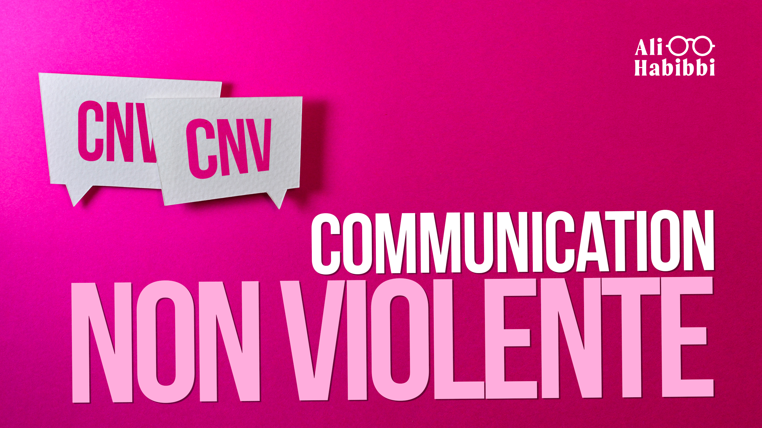 La CNV (Communication Non Violente)